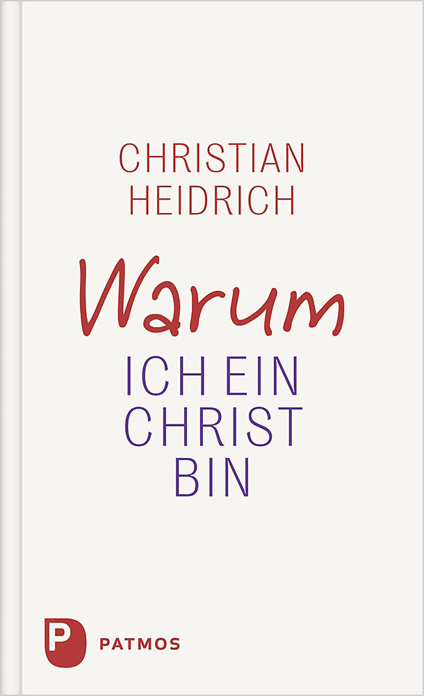 Christian Heidrich - Why I Am a Christian
