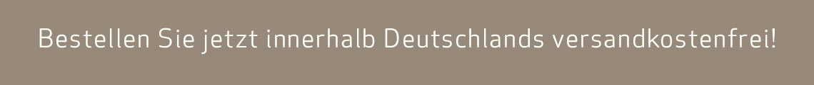 Bestellen Sie jetzt innerhalb Deutschlands versandkostenfrei!