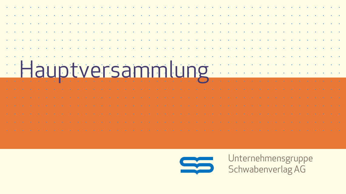 Hauptversammlung Unternehmensgruppe Schwabenverlag AG