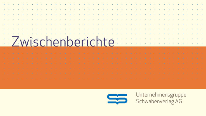Zwischenberichte Unternehmensgruppe Schwabenverlag AG
