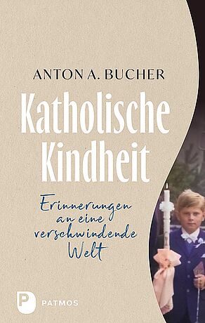 Anton A. Bucher - A Catholic Childhood