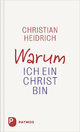 Christian Heidrich - Why I Am a Christian